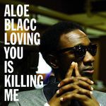 Aloe Blacc - Loving You Is Killing Me