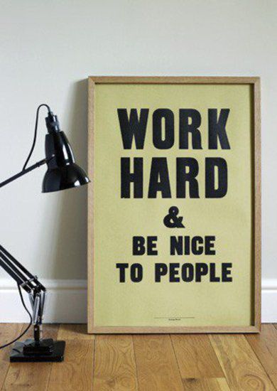 Work hard & be nice to people
