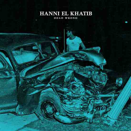 Hanni El Khatib - Dead Wrong