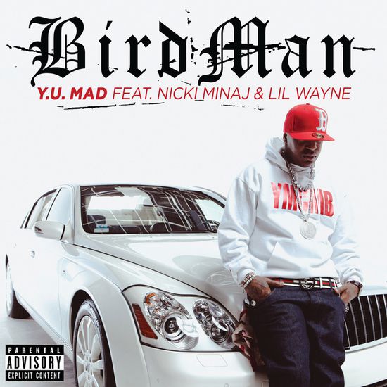 Birdman - Y.U. MAD ft. Nicki Minaj, Lil Wayne