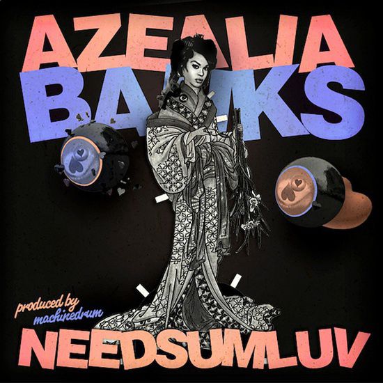 Azealia Banks - Need Some Love