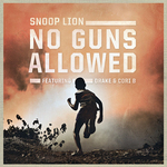 Snoop Lion f. Drake and Cori B, “No Guns Allowed”