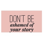 "Не се срамувайте от своята история, тя ще вдъхнови други"